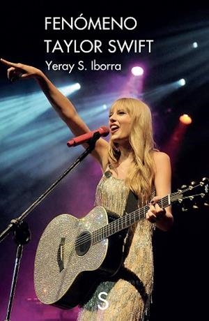 FENÓMENO TAYLOR SWIFT | 9788419661975 | IBORRA, YERAY S. | Llibreria Geli - Llibreria Online de Girona - Comprar llibres en català i castellà