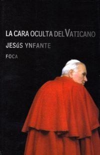 LA CARA OCULTA DEL VATICANO | 9788495440563 | YNFANTE,JESUS | Libreria Geli - Librería Online de Girona - Comprar libros en catalán y castellano