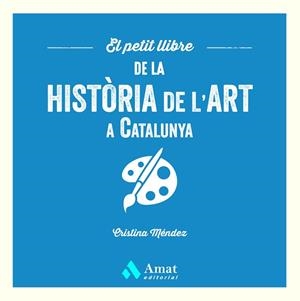 EL PETIT LLIBRE DE LA HISTÒRIA DE L'ART A CATALUNYA | 9788419870568 | MÉNDEZ CUADRADO, CRISTINA | Libreria Geli - Librería Online de Girona - Comprar libros en catalán y castellano