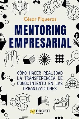 MENTORING EMPRESARIAL | 9788419841582 | PIQUERAS GÓMEZ DE ALBACETE, CESAR | Libreria Geli - Librería Online de Girona - Comprar libros en catalán y castellano