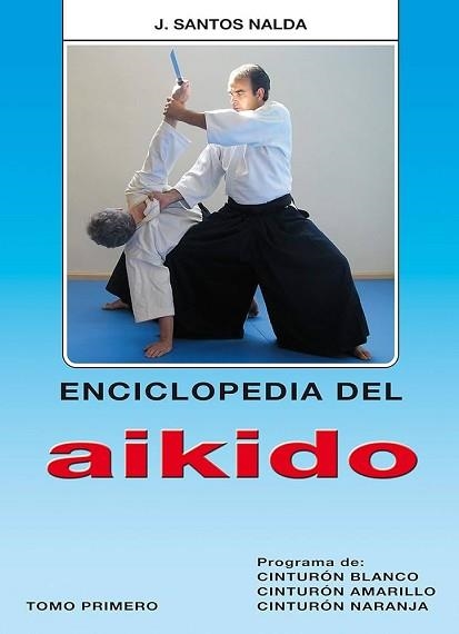 ENCICLOPEDIA DEL AIKIDO-1(CINTURON BLANCO,AMARILLO | 9788420303703 | SANTOS NALDA,J. | Libreria Geli - Librería Online de Girona - Comprar libros en catalán y castellano