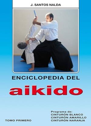 ENCICLOPEDIA DEL AIKIDO-1(CINTURON BLANCO,AMARILLO | 9788420303703 | SANTOS NALDA,J. | Llibreria Geli - Llibreria Online de Girona - Comprar llibres en català i castellà