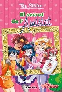 EL SECRET DE L'AMISTAT | 9788413897608 | STILTON, TEA | Libreria Geli - Librería Online de Girona - Comprar libros en catalán y castellano