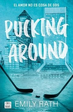 PUCKING AROUND.EL AMOR NO ES COSA DE DOS | 9788408284901 | RATH, EMILY | Llibreria Geli - Llibreria Online de Girona - Comprar llibres en català i castellà