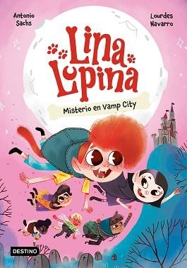 LINA LUPINA-2.MISTERIO EN VAMP CITY | 9788408282655 | SACHS, ANTONIO/NAVARRO, LOURDES | Libreria Geli - Librería Online de Girona - Comprar libros en catalán y castellano