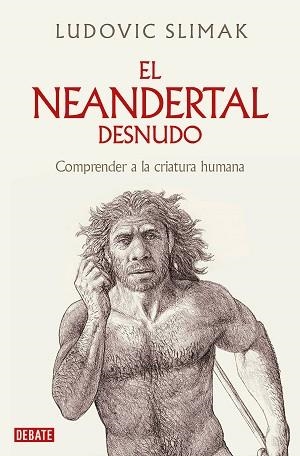 EL NEANDERTAL DESNUDO | 9788419642530 | SLIMAK, LUDOVIC | Llibreria Geli - Llibreria Online de Girona - Comprar llibres en català i castellà