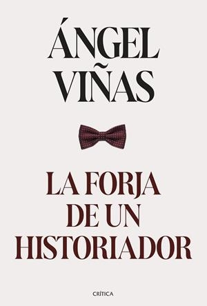 LA FORJA DE UN HISTORIADOR | 9788491996224 | VIÑAS, ÁNGEL | Libreria Geli - Librería Online de Girona - Comprar libros en catalán y castellano