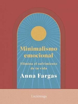MINIMALISMO EMOCIONAL | 9788419996169 | FARGAS, ANNA | Llibreria Geli - Llibreria Online de Girona - Comprar llibres en català i castellà