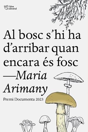 AL BOSC S’HI HA D’ARRIBAR QUAN ENCARA ÉS FOSC | 9788412806243 | ARIMANY, MARIA | Libreria Geli - Librería Online de Girona - Comprar libros en catalán y castellano