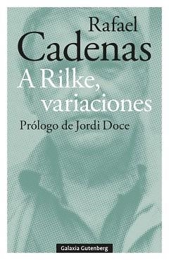 A RILKE,VARIACIONES | 9788410107304 | CADENAS, RAFAEL | Llibreria Geli - Llibreria Online de Girona - Comprar llibres en català i castellà