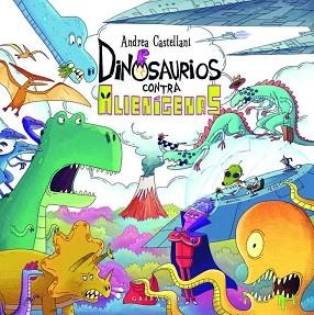 DINOSAURIOS CONTRA ALIENÍGENAS | 9788412763164 | CASTELLANI, ANDREA | Libreria Geli - Librería Online de Girona - Comprar libros en catalán y castellano