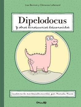 DIPELODOCUS Y OTROS DINOSAURIOS DESCONOCIDOS | 9788484706694 | BENINCÀ, LICE & LALLEMAND, CLÉMENCE | Libreria Geli - Librería Online de Girona - Comprar libros en catalán y castellano