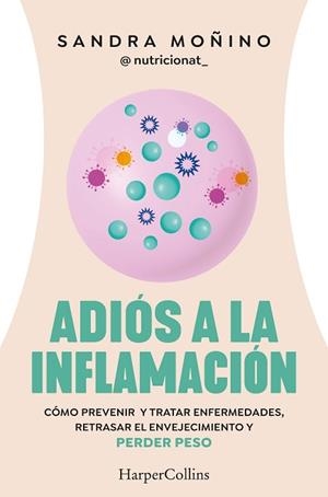 ADIÓS A LA INFLAMACIÓN | 9788410021181 | MOÑINO, SANDRA | Libreria Geli - Librería Online de Girona - Comprar libros en catalán y castellano