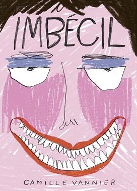 IMBÉCIL | 9788419670731 | VANNIER, CAMILLE | Llibreria Geli - Llibreria Online de Girona - Comprar llibres en català i castellà