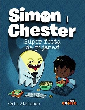 SIMON I CHESTER.SÚPER FESTA DE PIJAMES! | 9788468370569 | ATKINSON, CALE | Libreria Geli - Librería Online de Girona - Comprar libros en catalán y castellano