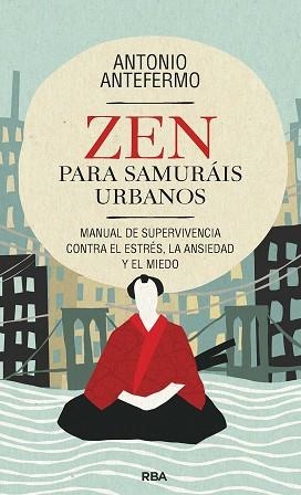 ZEN PARA SAMURÁIS URBANOS | 9788411323062 | ANTEFERMO, ANTONIO | Libreria Geli - Librería Online de Girona - Comprar libros en catalán y castellano