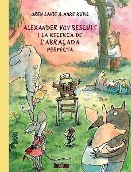 ALEXANDER VON BESCUIT I LA RECERCA DE L’ABRAÇADA PERFECTA | 9788418821738 | LAVIE,OREN/KUHL,ANKE | Libreria Geli - Librería Online de Girona - Comprar libros en catalán y castellano