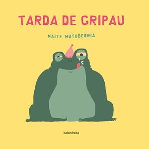 TARDA DE GRIPAU | 9788418558894 | MUTUBERRIA, MAITE/MUTUBERRIA, MAITE | Libreria Geli - Librería Online de Girona - Comprar libros en catalán y castellano