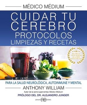 MÉDICO MÉDIUM.CUIDAR TU CEREBRO. PROTOCOLOS, LIMPIEZAS Y RECETAS | 9788417851897 | WILLIAM, ANTHONY | Llibreria Geli - Llibreria Online de Girona - Comprar llibres en català i castellà
