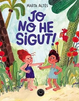 JO NO HE SIGUT! | 9788419654885 | ALTÉS, MARTA | Libreria Geli - Librería Online de Girona - Comprar libros en catalán y castellano