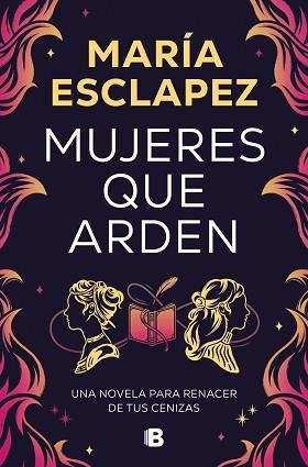 MUJERES QUE ARDEN | 9788466677516 | ESCLAPEZ, MARÍA | Libreria Geli - Librería Online de Girona - Comprar libros en catalán y castellano