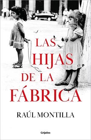 LAS HIJAS DE LA FÁBRICA | 9788425366918 | MONTILLA, RAÚL | Libreria Geli - Librería Online de Girona - Comprar libros en catalán y castellano