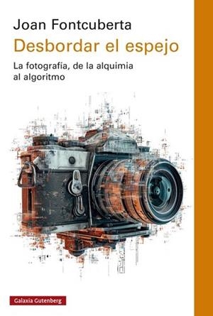 DESBORDAR EL ESPEJO | 9788419075666 | FONTCUBERTA, JOAN | Libreria Geli - Librería Online de Girona - Comprar libros en catalán y castellano