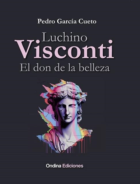 LUCHINO VISCONTI,EL DON DE LA BELLEZA | 9788412797145 | GARCÍA CUETO, PEDRO | Llibreria Geli - Llibreria Online de Girona - Comprar llibres en català i castellà