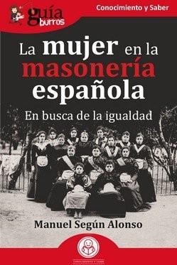 LA MUJER EN LA MASONERÍA ESPAÑOLA | 9788419731524 | SEGÚN ALONSO, MANUEL | Llibreria Geli - Llibreria Online de Girona - Comprar llibres en català i castellà