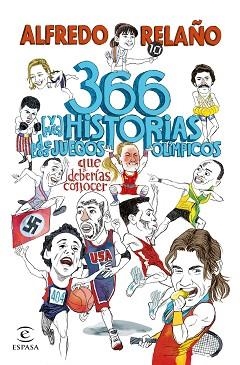 366 (Y MÁS) HISTORIAS DE LOS JUEGOS OLÍMPICOS QUE DEBERÍAS CONOCER | 9788467072419 | RELAÑO, ALFREDO | Llibreria Geli - Llibreria Online de Girona - Comprar llibres en català i castellà