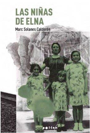 LAS NIÑAS DE ELNA | 9788418580963 | SOLANES CALDERÓN, MARC | Llibreria Geli - Llibreria Online de Girona - Comprar llibres en català i castellà