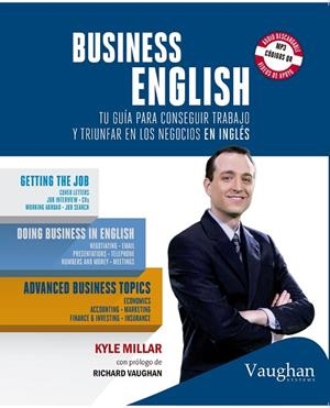 BUSINESS ENGLISH.TU GUÍA PARA CONSEGUIR TRABAJO Y TRIUNFAR EN LOS NEGOCIOS EN INGLÉS | 9788416094271 | MILLAR,KYLE | Llibreria Geli - Llibreria Online de Girona - Comprar llibres en català i castellà
