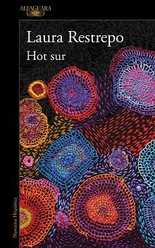 HOT SUR | 9788420463919 | RESTREPO, LAURA | Libreria Geli - Librería Online de Girona - Comprar libros en catalán y castellano