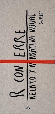R CON ERRE. RELATO Y NARRATIVA VISUAL | 9788425234637 | NIETO GURIDI, RAÚL | Libreria Geli - Librería Online de Girona - Comprar libros en catalán y castellano