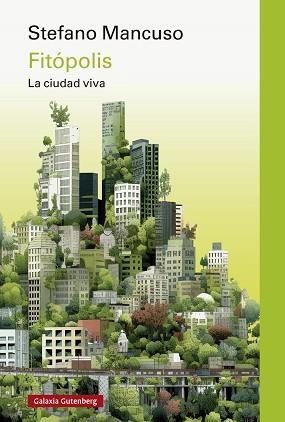 FITÓPOLIS,LA CIUDAD VIVA | 9788419738875 | MANCUSO, STEFANO | Llibreria Geli - Llibreria Online de Girona - Comprar llibres en català i castellà