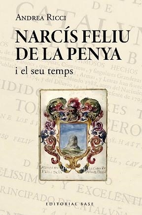 NARCÍS FELIU DE LA PENYA I EL SEU TEMPS (1646-1712) | 9788419007995 | RICCI, ANDREA | Libreria Geli - Librería Online de Girona - Comprar libros en catalán y castellano