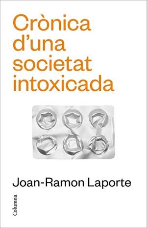 CRÒNICA D'UNA SOCIETAT INTOXICADA | 9788466431651 | LAPORTE ROSELLÓ, JOAN-RAMON | Llibreria Geli - Llibreria Online de Girona - Comprar llibres en català i castellà