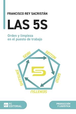 LAS 5S.ORDEN Y LIMPIEZA EN EL PUESTO DE TRABAJO | 9788416671793 | REY SACRISTAN, FRANCISCO | Llibreria Geli - Llibreria Online de Girona - Comprar llibres en català i castellà