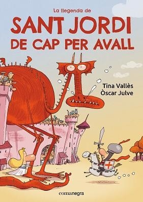 LA LLEGENDA DE SANT JORDI DE CAP PER AVALL | 9788419590985 | VALLÈS, TINA/JULVE, ÒSCAR | Llibreria Geli - Llibreria Online de Girona - Comprar llibres en català i castellà