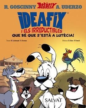 IDEAFIX I ELS IRREDUCTIBLES-3.QUE BÉ QUE S'ESTÀ A LUTÈCIA! | 9788469641736 | GOSCINNY, RENÉ/SERRANO, OLIVIER/LACHENAUD, MARINE | Libreria Geli - Librería Online de Girona - Comprar libros en catalán y castellano