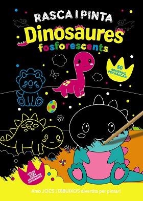 RASCA I PINTA DINOSAURES FOSFORESCENTS | 9788413493091 | Llibreria Geli - Llibreria Online de Girona - Comprar llibres en català i castellà