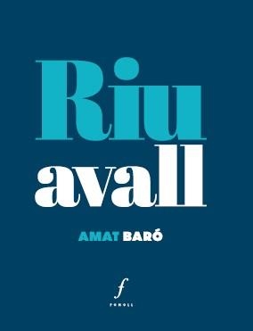 RIU AVALL | 9788412784343 | BARÓ, AMAT | Libreria Geli - Librería Online de Girona - Comprar libros en catalán y castellano