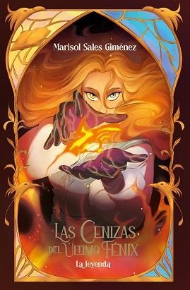 LAS CENIZAS DEL ÚLTIMO FÉNIX. LA LEYENDA | 9788491427094 | MARISOL SALES GIMÉNEZ | Libreria Geli - Librería Online de Girona - Comprar libros en catalán y castellano