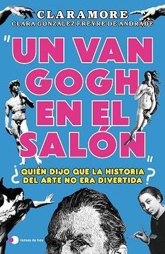 UN VAN GOGH EN EL SALÓN | 9788419812377 | GONZÁLEZ FREYRE DE ANDRADE (@CLARAMORE_), CLARA | Libreria Geli - Librería Online de Girona - Comprar libros en catalán y castellano