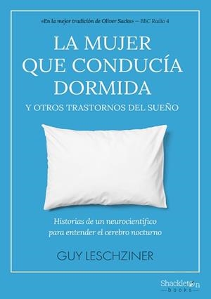 LA MUJER QUE CONDUCÍA DORMIDA Y OTROS TRASTORNOS DEL SUEÑO | 9788413613161 | LESCHZINER, GUY | Llibreria Geli - Llibreria Online de Girona - Comprar llibres en català i castellà