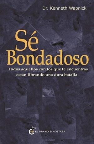 SÉ BONDADOSO | 9788412797466 | WAPNICK,KENNETH | Llibreria Geli - Llibreria Online de Girona - Comprar llibres en català i castellà