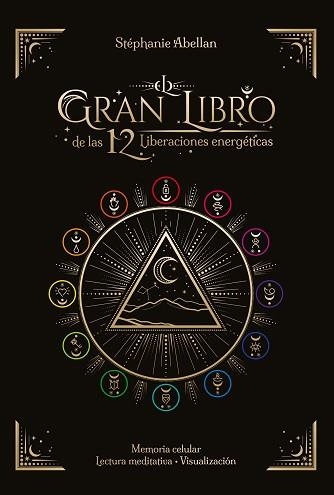 EL GRAN LIBRO DE LAS 12 LIBERACIONES ENERGÉTICAS | 9788441442986 | ABELLAN, STÉPHANIE | Llibreria Geli - Llibreria Online de Girona - Comprar llibres en català i castellà