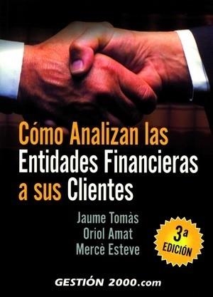 COMO ANALIZAN LAS ENTIDADES FINANCIERAS A SUS CLIENTES | 9788496426535 | TOMAS,JAUME/AMAT,ORIOL | Libreria Geli - Librería Online de Girona - Comprar libros en catalán y castellano