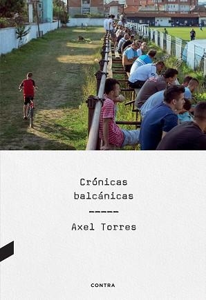 CRÓNICAS BALCÁNICAS | 9788410045057 | TORRES XIRAU, AXEL | Libreria Geli - Librería Online de Girona - Comprar libros en catalán y castellano