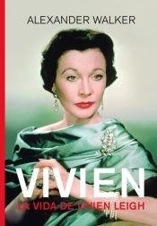 VIVIEN.LA VIDA DE VIVIEN LEIGH | 9788412764291 | WALKER, ALEXANDER | Llibreria Geli - Llibreria Online de Girona - Comprar llibres en català i castellà